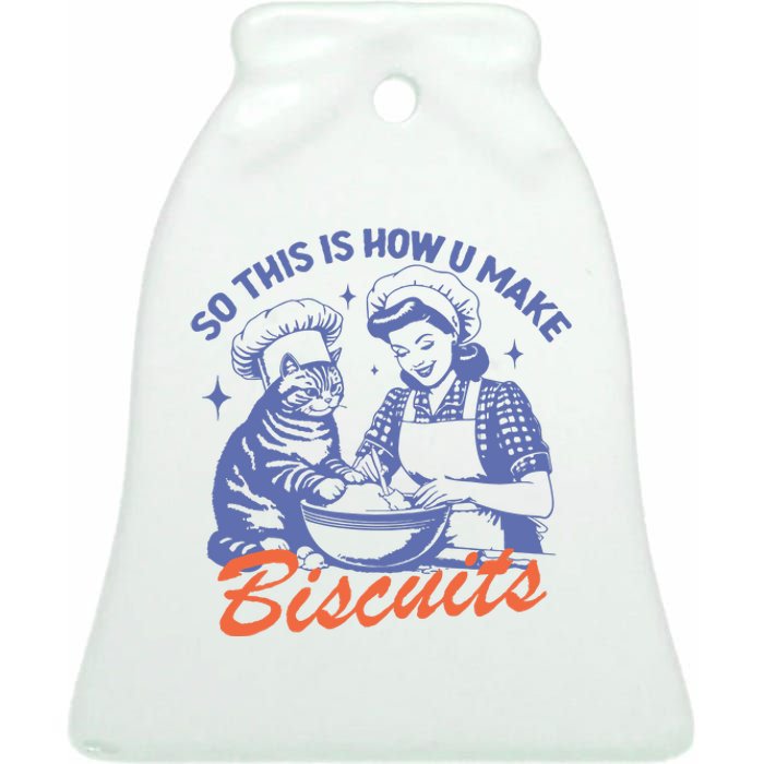 So This Is How You Make Biscuits Ceramic Bell Ornament