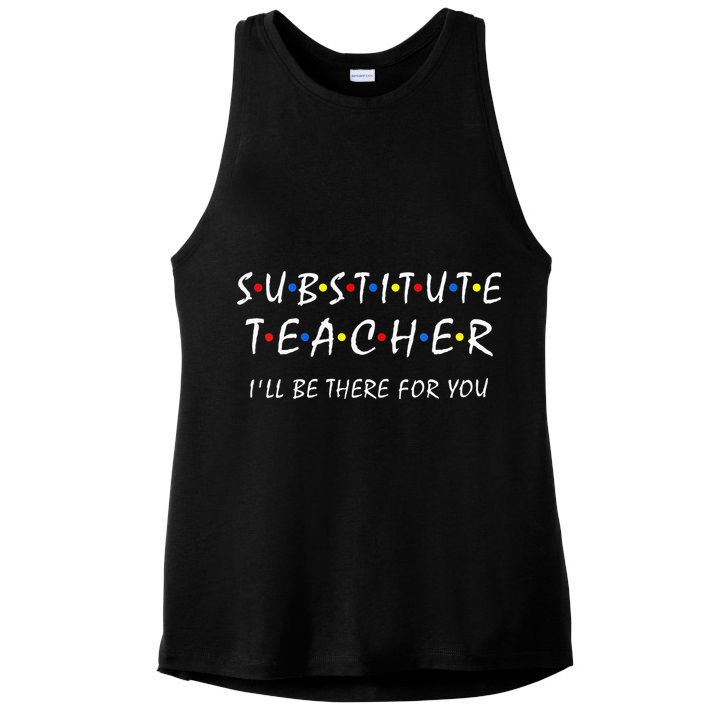 Substitute Teacher Ill Be There For You Back To School Sub Ladies PosiCharge Tri-Blend Wicking Tank