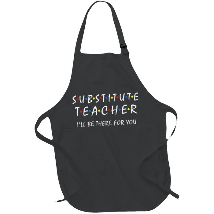 Substitute Teacher Ill Be There For You Back To School Sub Apron