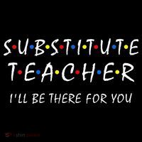 Substitute Teacher Ill Be There For You Back To School Sub Sustainable Bucket Hat