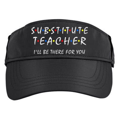 Substitute Teacher Ill Be There For You Back To School Sub Adult Drive Performance Visor
