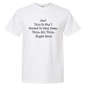 See This Is Why I Wanted To Stay Home This All This Right Here Garment-Dyed Heavyweight T-Shirt