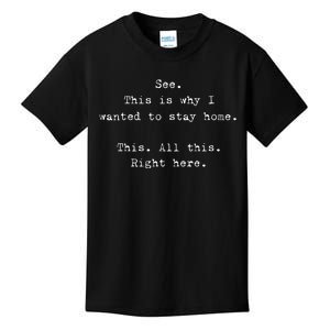 See This Is Why I Wanted To Stay Home This All This Right Kids T-Shirt