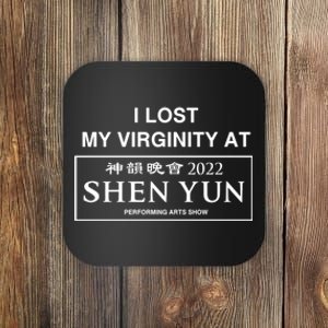 Similar To I Lost My Virginity At Shen Yun Performing Arts Show Coaster