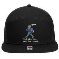 Say Trump I Heard You Like Em Dumb Funny 7 Panel Mesh Trucker Snapback Hat