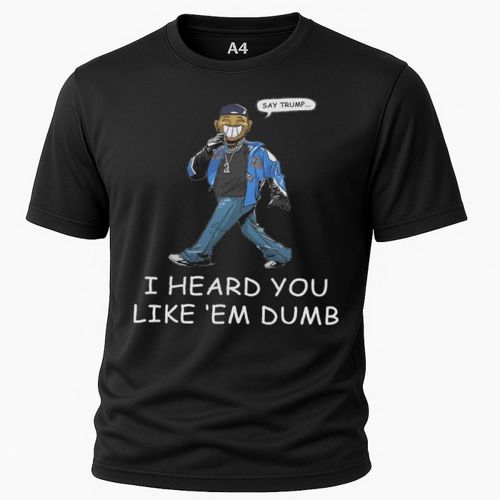 Say Trump I Heard You Like Em Dumb Funny Cooling Performance Crew T-Shirt