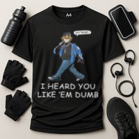 Say Trump I Heard You Like Em Dumb Funny Cooling Performance Crew T-Shirt