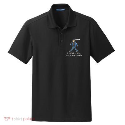 Say Trump I Heard You Like Em Dumb Funny Dry Zone Grid Polo