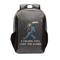 Say Trump I Heard You Like Em Dumb Funny Vector Backpack