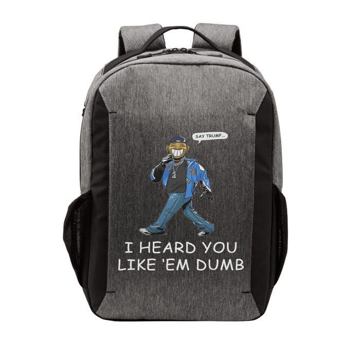 Say Trump I Heard You Like Em Dumb Funny Vector Backpack