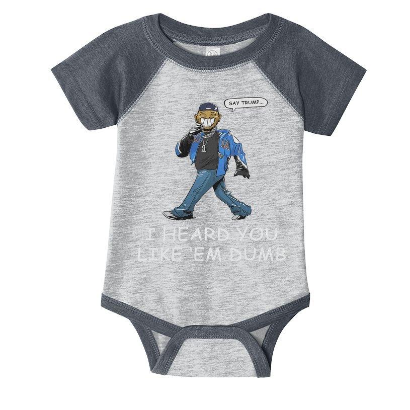 Say Trump I Heard You Like Em Dumb Funny Infant Baby Jersey Bodysuit