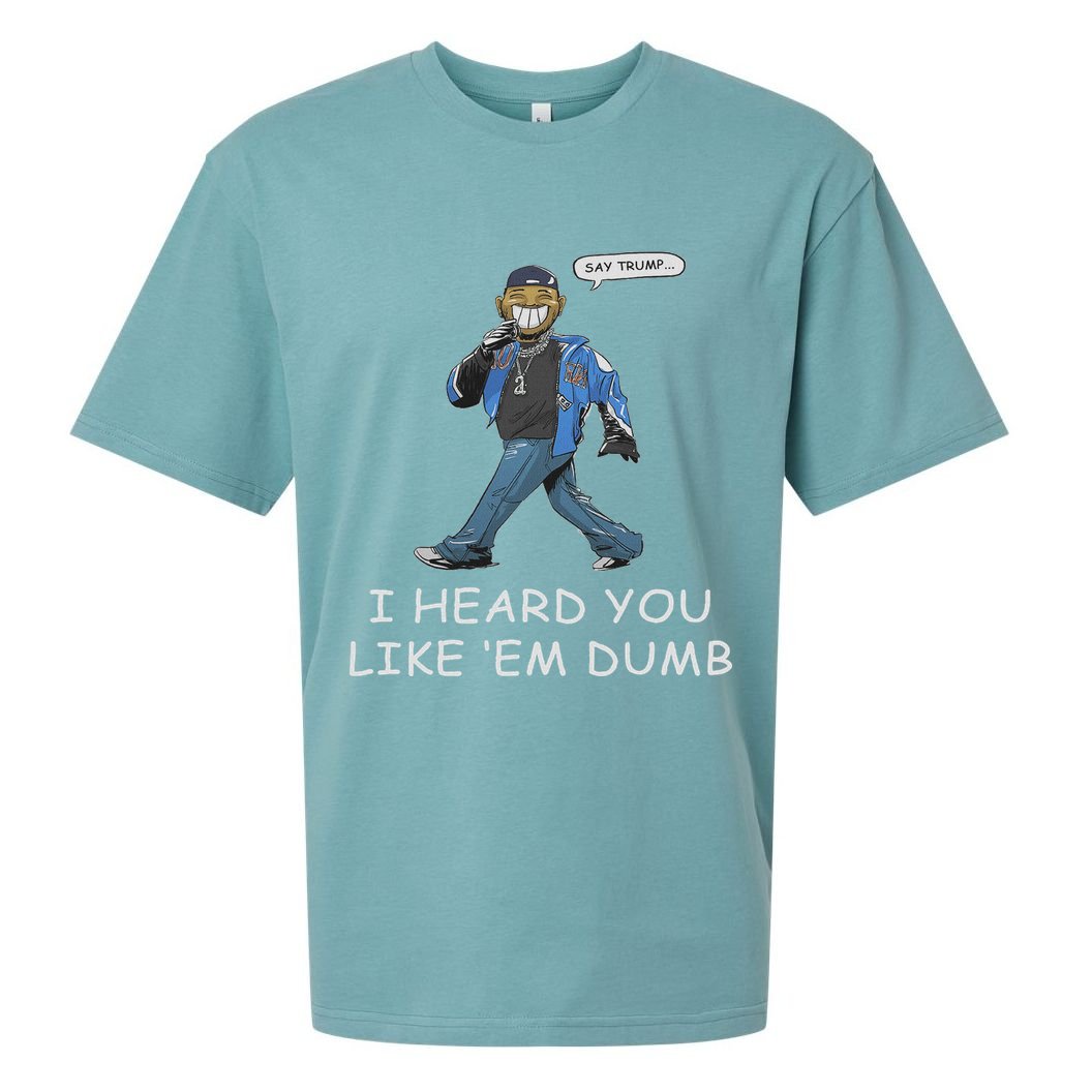 Say Trump I Heard You Like Em Dumb Funny Sueded Cloud Jersey T-Shirt