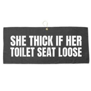 She Thick If Her Toilet Seat Loose Large Microfiber Waffle Golf Towel