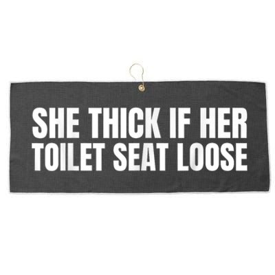 She Thick If Her Toilet Seat Loose Large Microfiber Waffle Golf Towel