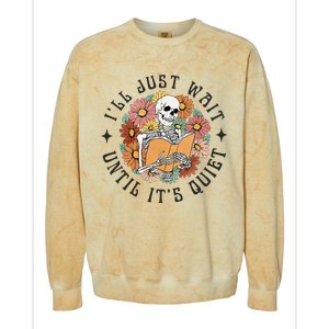 Skeleton Teacher ILl Just Wait Until ItS Quiet Halloween Colorblast Crewneck Sweatshirt