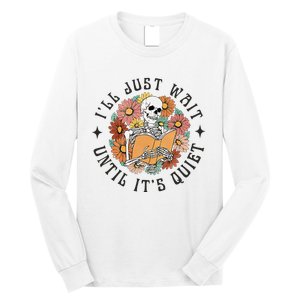 Skeleton Teacher ILl Just Wait Until ItS Quiet Halloween Long Sleeve Shirt