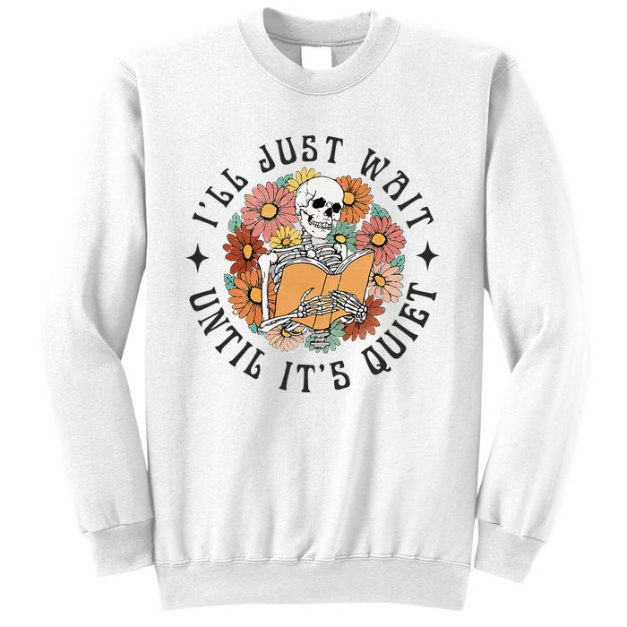 Skeleton Teacher ILl Just Wait Until ItS Quiet Halloween Sweatshirt