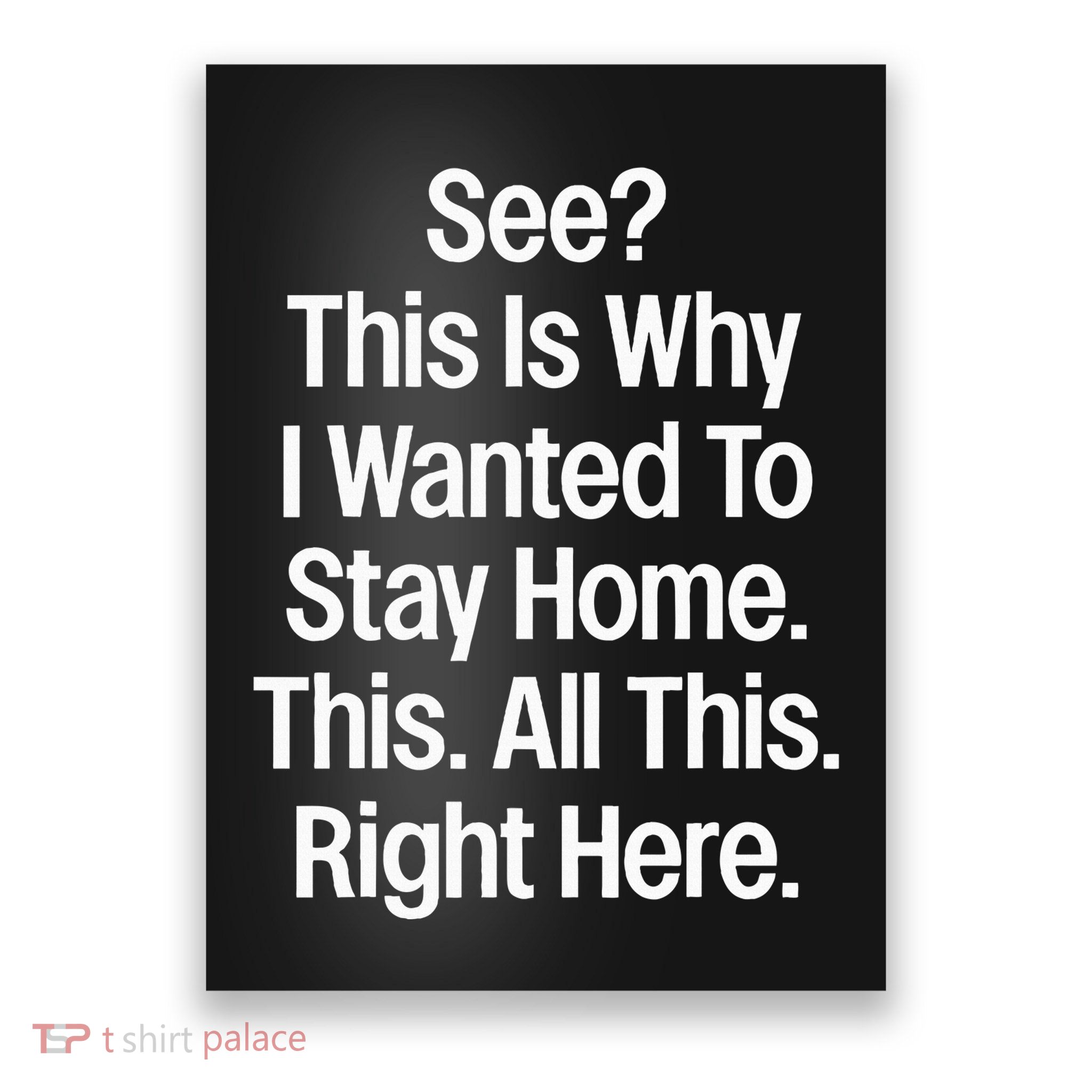 See This Is Why I Wanted To Stay Home Funny Sarcastic Poster