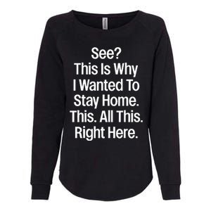 See This Is Why I Wanted To Stay Home Funny Sarcastic Womens California Wash Sweatshirt