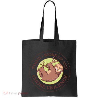 Sloth Today I Woke Up And Chose Violence Bag