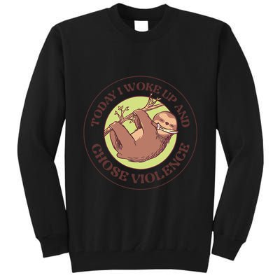 Sloth Today I Woke Up And Chose Violence Tall Sweatshirt