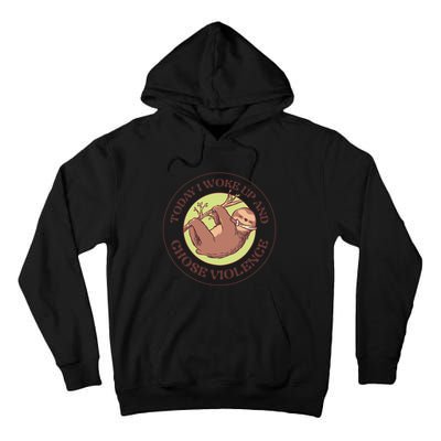 Sloth Today I Woke Up And Chose Violence Tall Hoodie