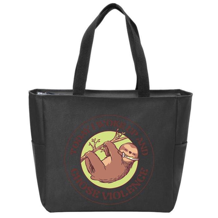 Sloth Today I Woke Up And Chose Violence Zip Tote Bag
