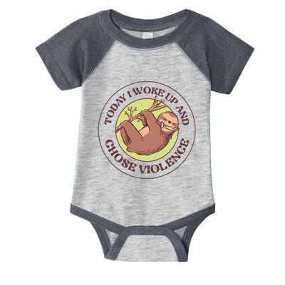 Sloth Today I Woke Up And Chose Violence Infant Baby Jersey Bodysuit