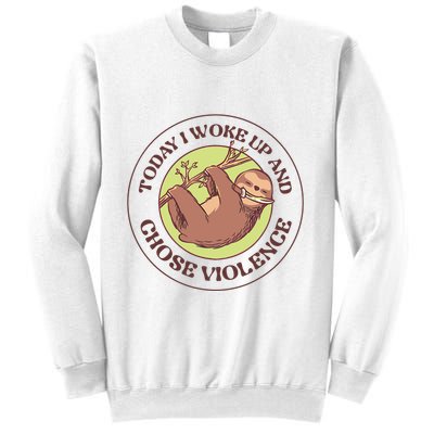 Sloth Today I Woke Up And Chose Violence Sweatshirt
