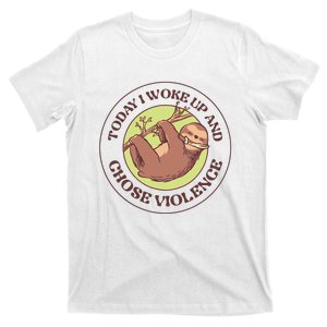 Sloth Today I Woke Up And Chose Violence T-Shirt