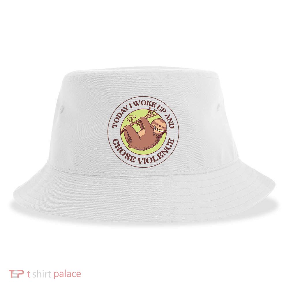 Sloth Today I Woke Up And Chose Violence Sustainable Bucket Hat