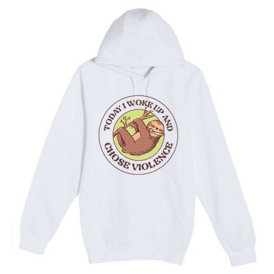 Sloth Today I Woke Up And Chose Violence Premium Pullover Hoodie