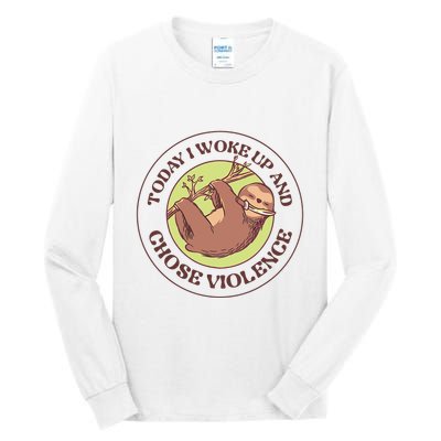 Sloth Today I Woke Up And Chose Violence Tall Long Sleeve T-Shirt