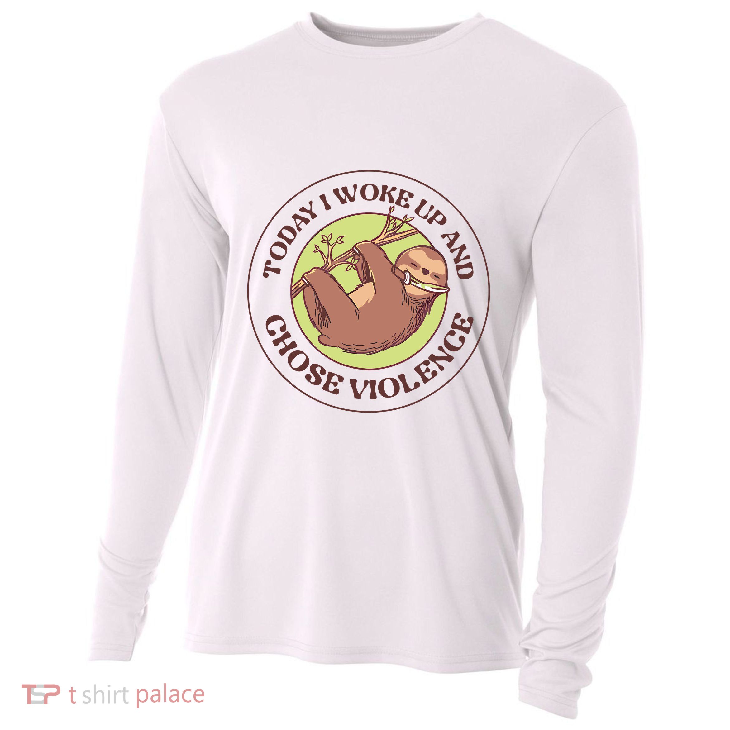 Sloth Today I Woke Up And Chose Violence Cooling Performance Long Sleeve Crew