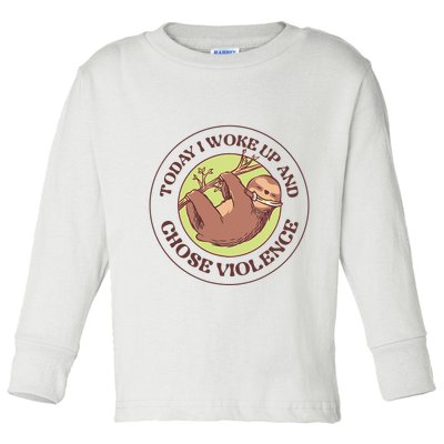 Sloth Today I Woke Up And Chose Violence Toddler Long Sleeve Shirt