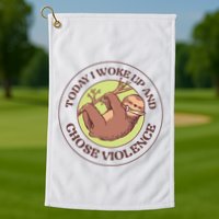 Sloth Today I Woke Up And Chose Violence Golf Towel