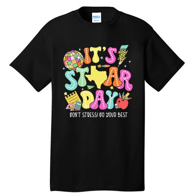 State Testing Its Staar Day Dont Stress Do Your Best Tall T-Shirt