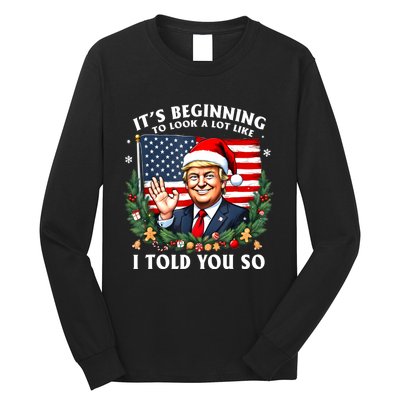 Santa Trump ItS Beginning To Look A Lot Like I Told You So Long Sleeve Shirt