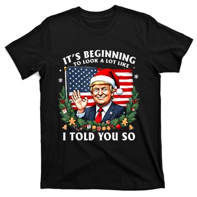 Santa Trump ItS Beginning To Look A Lot Like I Told You So T-Shirt