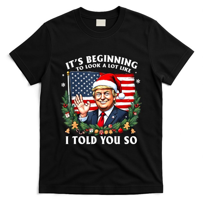 Santa Trump ItS Beginning To Look A Lot Like I Told You So T-Shirt