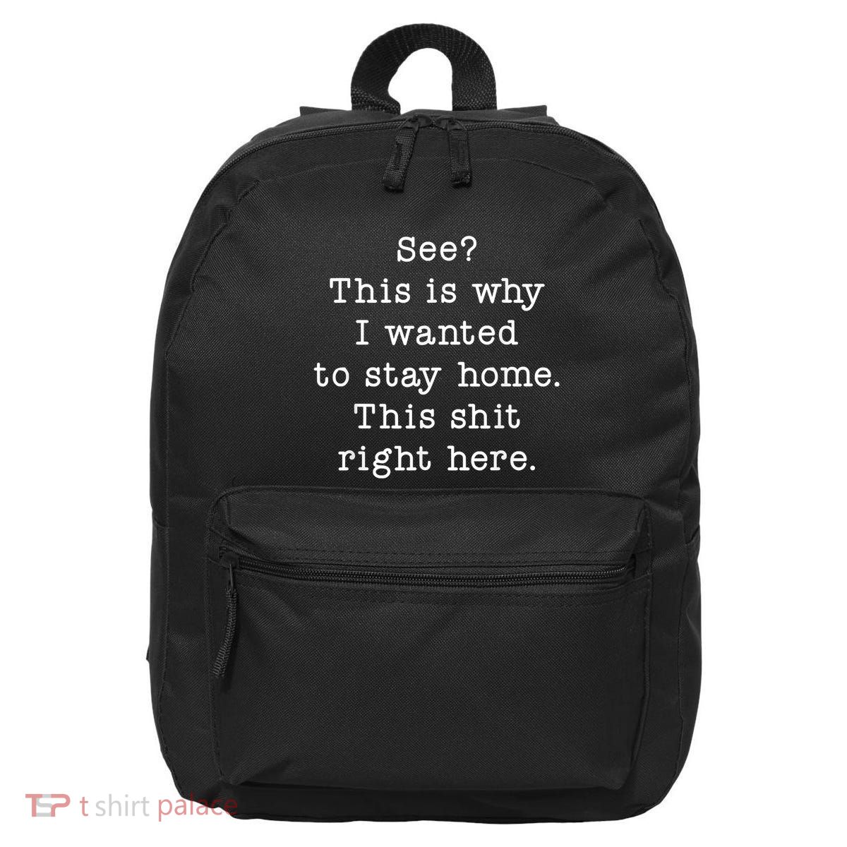 See This Is Why I Wanted To Stay Home Funny 16 in Basic Backpack