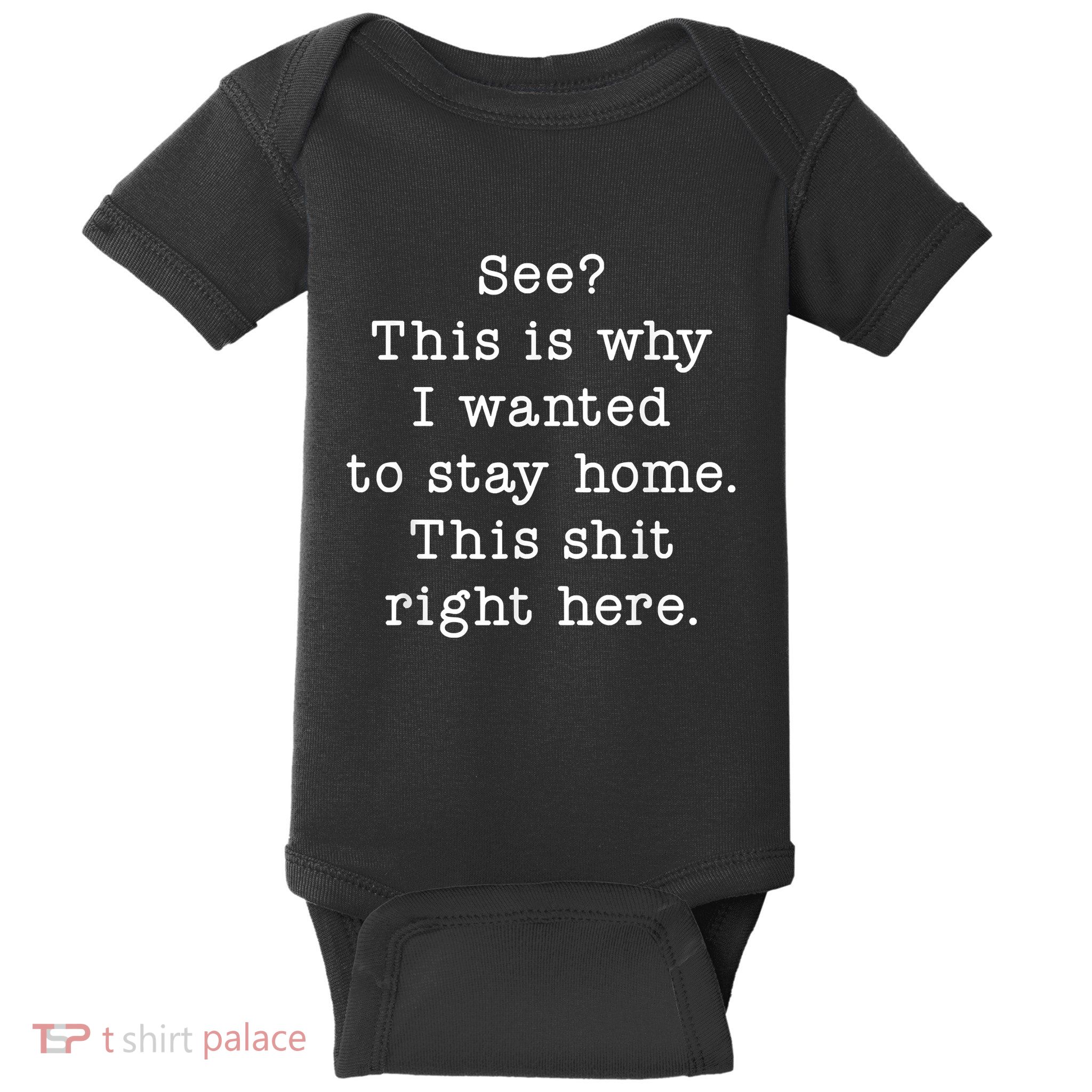 See This Is Why I Wanted To Stay Home Funny Baby Bodysuit