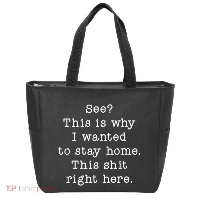 See This Is Why I Wanted To Stay Home Funny Zip Tote Bag