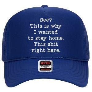 See This Is Why I Wanted To Stay Home Funny High Crown Mesh Back Trucker Hat