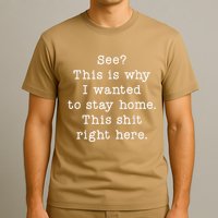 See This Is Why I Wanted To Stay Home Funny T-Shirt