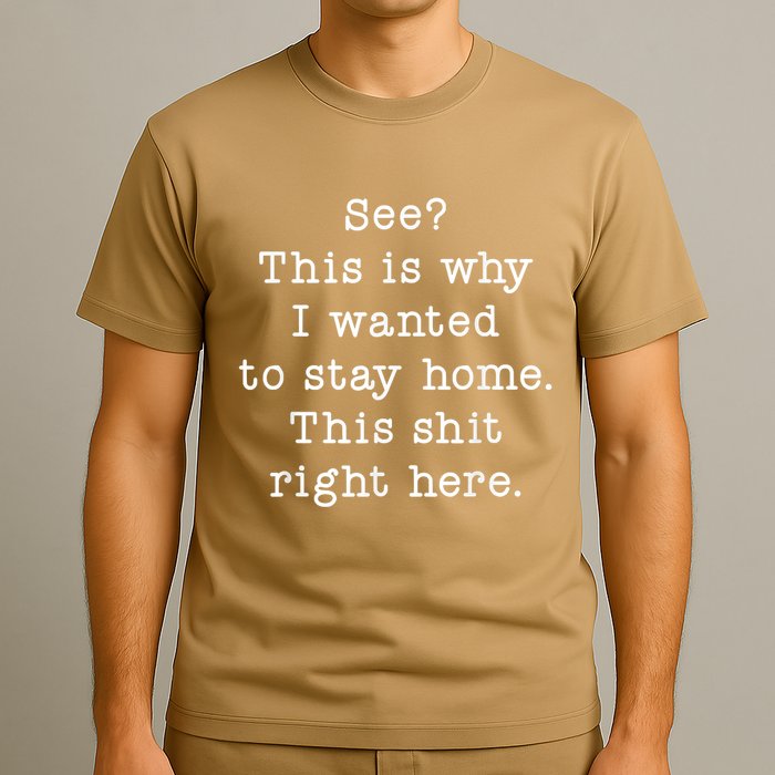See This Is Why I Wanted To Stay Home Funny T-Shirt