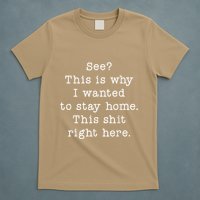 See This Is Why I Wanted To Stay Home Funny T-Shirt