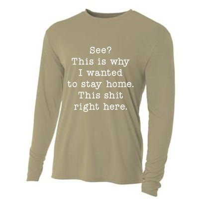 See This Is Why I Wanted To Stay Home Funny Cooling Performance Long Sleeve Crew