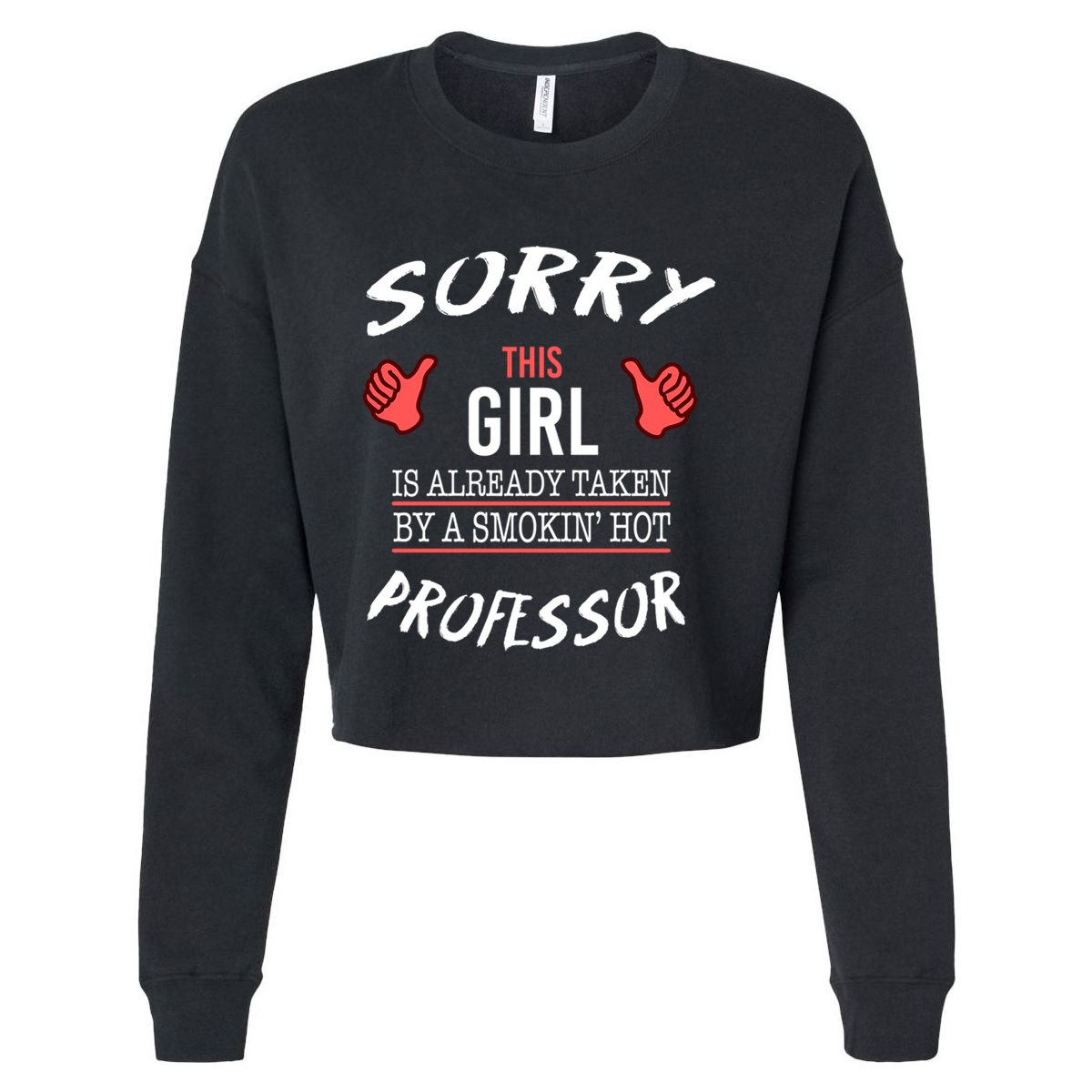 Sorry This Is Taken By Hot Professor Funny Gift Cropped Pullover Crew