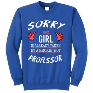 Sorry This Is Taken By Hot Professor Funny Gift Sweatshirt